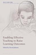 Enabling Effective Teaching To Raise Learning Outcomes edito da Bloomsbury Publishing Plc