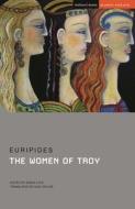 The Women Of Troy di Euripides edito da Bloomsbury Publishing PLC