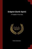 Erdgeist (Earth-Spirit): A Tragedy in Four Acts di Frank Wedekind edito da CHIZINE PUBN