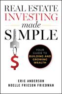 Real Estate Investing Made Simple di Noelle Frieson, Eric Anderson edito da WILEY