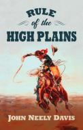 Rule of the High Plains: A Frank Rule Western Collection di John Neely Davis edito da FIVE STAR PUB