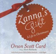 Zanna's Gift: A Life in Christmases di Orson Scott Card, Scott Richards edito da Blackstone Audiobooks