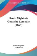 Dante Alighieri's Gottliche Komudie (1865) di Dante Alighieri, Karl Gitner edito da Kessinger Publishing, Llc