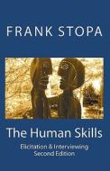 The Human Skills: Elicitation & Interviewing (Second Edition) di Frank Stopa edito da Createspace