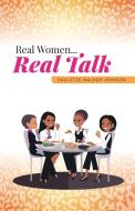 Real Women...Real Talk di Paulette Walker Johnson edito da FriesenPress