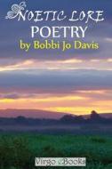 Noetic Lore: Poetry di Bobbi Jo Davis edito da Createspace