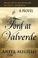 Ford at Valverde: A Historical Civil War Era Novel di Anita C. Melillo edito da Createspace