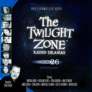 The Twilight Zone Radio Dramas, Volume 26 di Various Authors edito da Blackstone Audiobooks