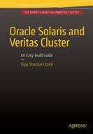 Oracle Solaris and Veritas Cluster : An Easy-build Guide di Vijay Shankar Upreti edito da Apress
