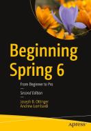 Beginning Spring 6: From Beginner to Pro di Joseph B. Ottinger, Andrew Lombardi edito da APRESS