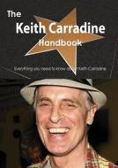 The Keith Carradine Handbook - Everything You Need To Know About Keith Carradine di Emily Smith edito da Tebbo