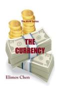 The Currency di Elimos Chen edito da Createspace