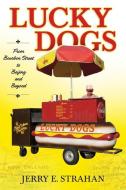 Lucky Dogs: From Bourbon Street to Beijing and Beyond di Jerry E. Strahan edito da UNIV PR OF MISSISSIPPI