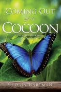 COMING OUT OF THE COCOON di Gloria Hartman edito da XULON PR