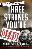 Three Strikes You're Dead di Robert Goldsborough edito da Open Road Media