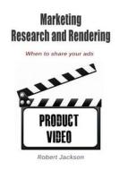 Marketing Research and Rendering: When to Share Your Ads di Robert Jackson edito da Createspace