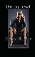 The Spy I Loved di Dusty Miller edito da Createspace