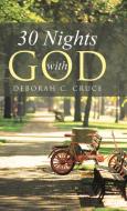 30 Nights with God di Deborah C. Cruce edito da Westbow Press