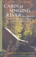 Cabin at Singing River: One Woman's Story of Building a Home in the Wilderness di Chris Czajkowski edito da RAINCOAST BOOKS