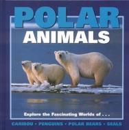 Polar Animals di Wayne Lynch, et al edito da Creative Publishing International