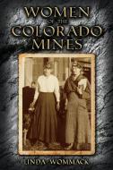 Women of the Colorado Mines di Linda Wommack edito da Farcountry Press