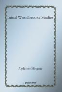 Initial Woodbrooke Studies di Alphonse Mingana edito da Gorgias Press