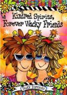 Kindred Spirits, Forever Wacky Friends di Suzy Toronto edito da BLUE MOUNTAIN ARTS