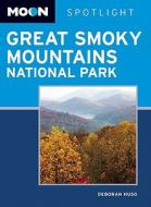 Moon Spotlight Great Smoky Mountains National Park di Deborah Huso edito da Avalon Travel Publishing