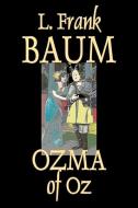 Ozma of Oz by L. Frank Baum, Fiction, Fantasy, Fairy Tales, Folk Tales, Legends & Mythology di L. Frank Baum edito da AEGYPAN