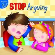 Stop Arguing! di Holly Karapetkova, Gladys Moreta edito da Little Birdie Books
