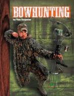 Bowhunting di Tom Carpenter edito da Sportszone