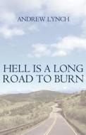 Hell Is A Long Road To Burn di Andrew Lynch edito da America Star Books