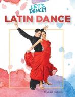 Latin Dance di Joyce Markovics edito da Cherry Lake Publishing