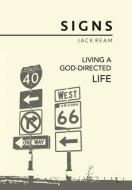Signs: Living A God-directed Life di JACK REAM edito da Lightning Source Uk Ltd