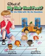What If My Hair Had Feet? di Zoie Seay edito da The Moose Express, LLC