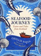 Seafood Journey: Tastes and Tales from Scotland di Ghillie Basan edito da BIRLINN