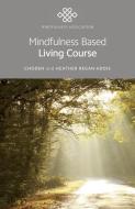 Mindfulness Based Living Course di Choden, Heather Regan-Addis edito da John Hunt Publishing