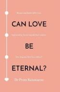 Can Love Be Eternal? di Dr Prem Kutowaroo edito da Troubador Publishing