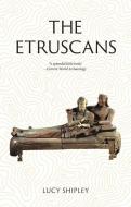 The Etruscans: Lost Civilizations di Lucy Shipley edito da REAKTION BOOKS