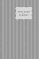 Blood Sugar Log Book: 100 Page 6x9 Size Journal to Record Your Blood Glucose Monitoring and Blood Pressure Monitoring. G di Lilac House edito da INDEPENDENTLY PUBLISHED