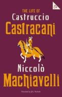 The Life Of Castruccio Castracani di Niccolo Machiavelli edito da Alma Books Ltd