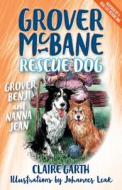 Grover Mcbane Rescue Dog: Grover, Benji And Nanna Jean (book di Claire Garth edito da Black Inc.