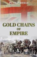 Gold Chains of Empire di Peter Padfield edito da Thistle Publishing