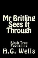 MR Britling Sees It Through di H. G. Wells edito da Birch Tree Publishing