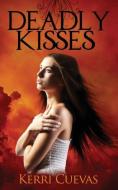 Deadly Kisses di Kerri Cuevas edito da WiDo Publishing