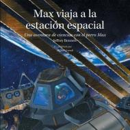 Max viaja a la estación espacial di Jeffrey Bennett edito da Big Kid Science