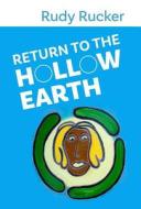 Return To The Hollow Earth di Rudy Rucker edito da Transreal Books