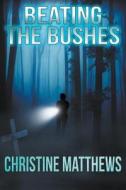 Beating The Bushes di Christine Matthews edito da Crossroad Press