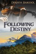 Following Destiny di Derinda Babcock edito da Elk Lake Publishing, Inc.