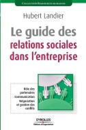Le guide des relations sociales dans l'entreprise di Hubert Landier edito da ADIZES INST